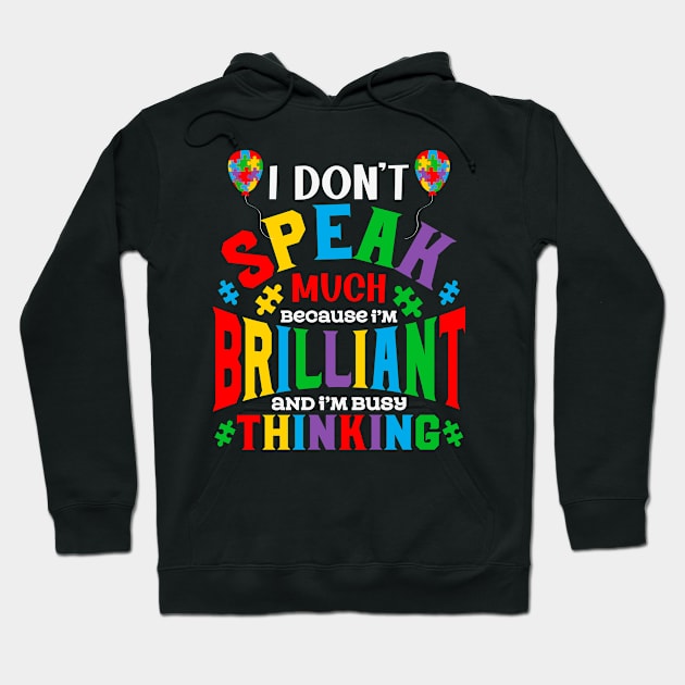 I don't speak much because i am busy thinking Autism Awareness Gift for Birthday, Mother's Day, Thanksgiving, Christmas Hoodie by skstring